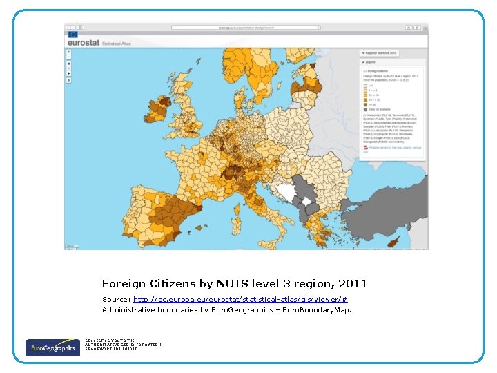 Foreign Citizens by NUTS level 3 region, 2011 Source: http: //ec. europa. eu/eurostat/statistical-atlas/gis/viewer/# Administrative