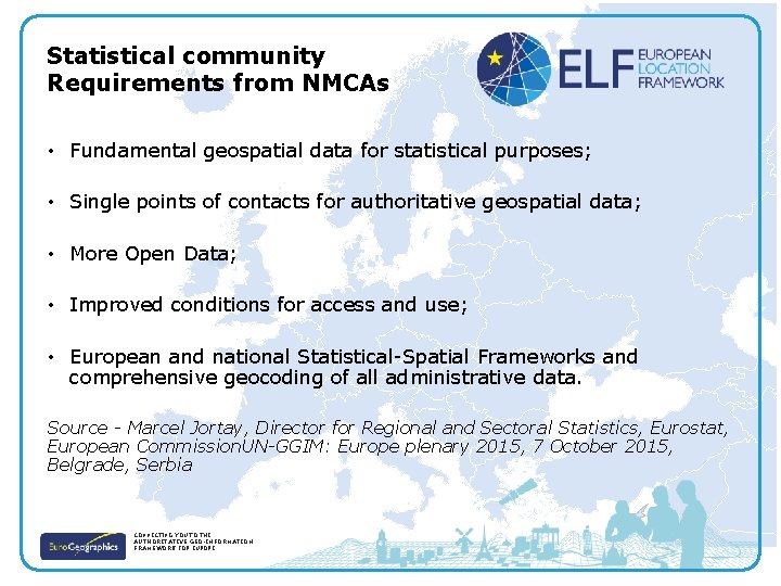 Statistical community Requirements from NMCAs • Fundamental geospatial data for statistical purposes; • Single