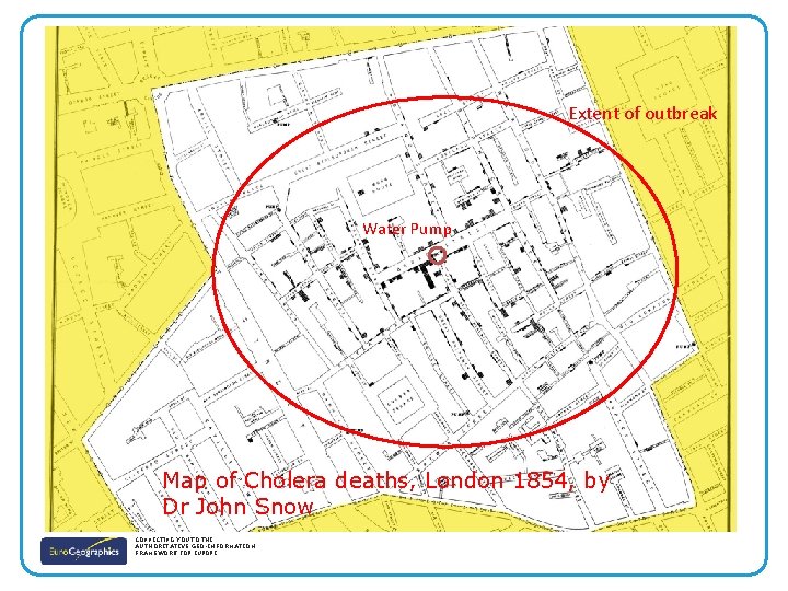 Extent of outbreak Water Pump E Map of Cholera deaths, London 1854, by Dr