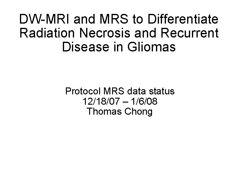 DWMRI and MRS to Differentiate Radiation Necrosis and