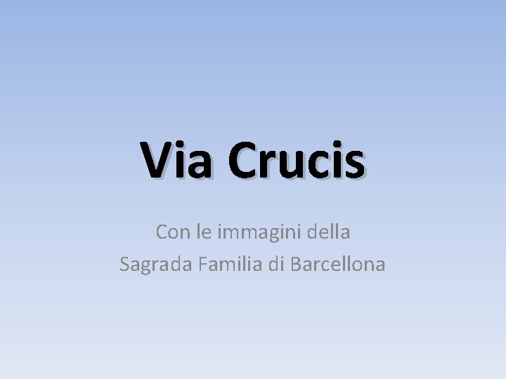 Via Crucis Con le immagini della Sagrada Familia di Barcellona 