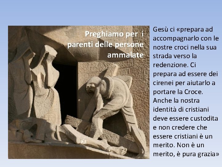 Preghiamo per i parenti delle persone ammalate Gesù ci «prepara ad accompagnarlo con le