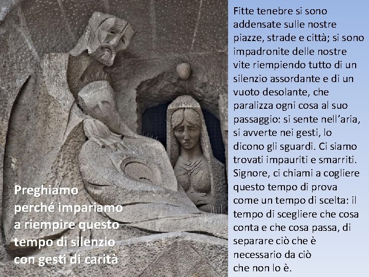 Preghiamo perché impariamo a riempire questo tempo di silenzio con gesti di carità Fitte