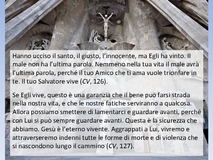 Hanno ucciso il santo, il giusto, l’innocente, ma Egli ha vinto. Il male non