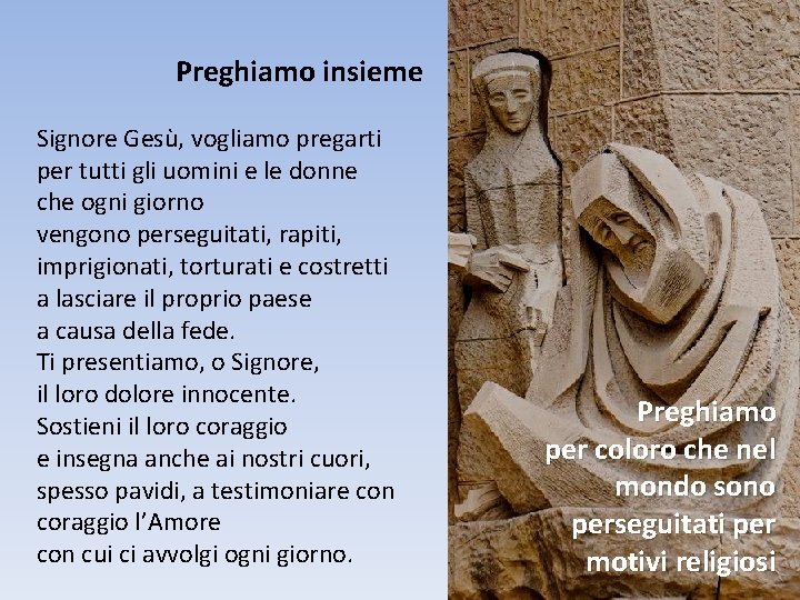 Preghiamo insieme Signore Gesù, vogliamo pregarti per tutti gli uomini e le donne che