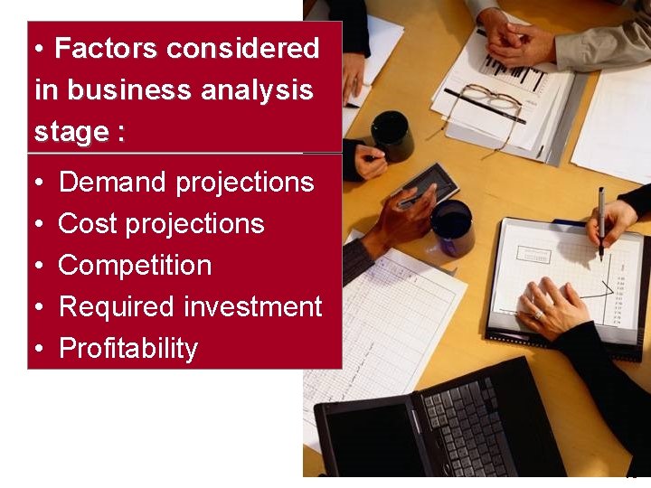  • Factors considered in business analysis stage : • • • Demand projections