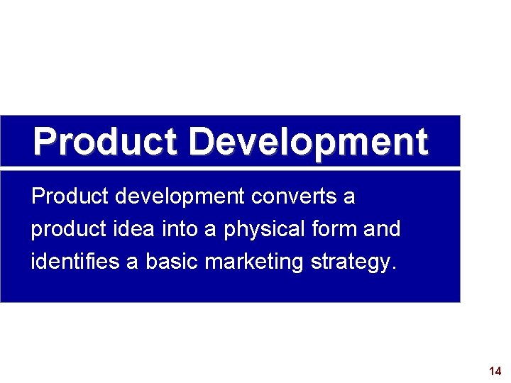 Product Development Product development converts a product idea into a physical form and identifies