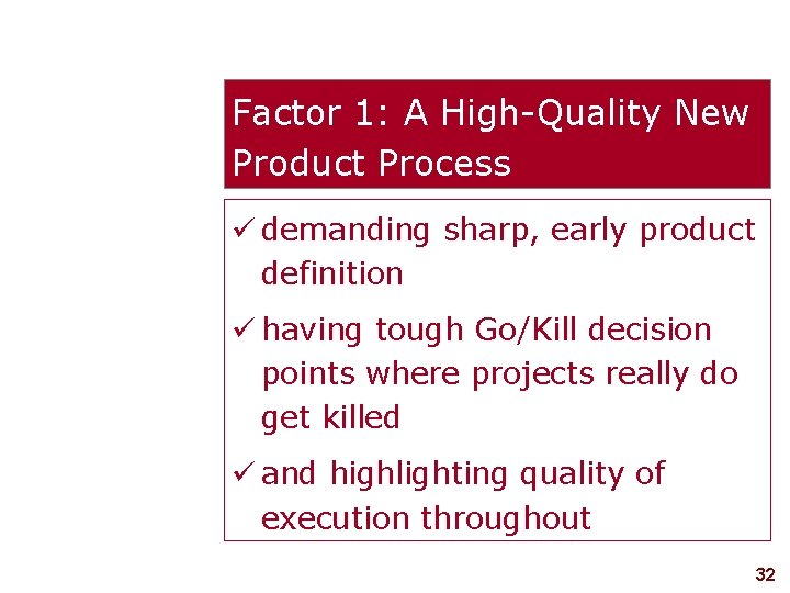Factor 1: A High-Quality New Product Process demanding sharp, early product definition having tough