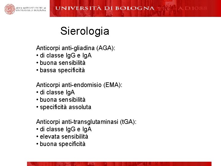 Sierologia Anticorpi anti-gliadina (AGA): • di classe Ig. G e Ig. A • buona