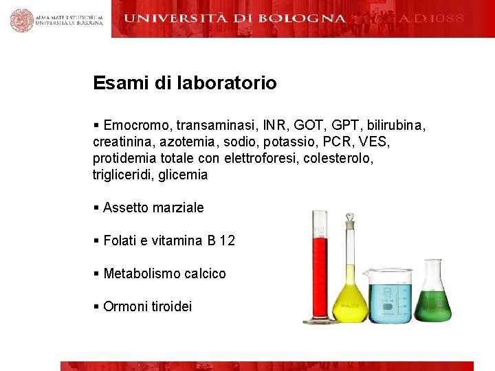 Ispezione Esami di laboratorio § Emocromo, transaminasi, INR, GOT, GPT, bilirubina, creatinina, azotemia, sodio,