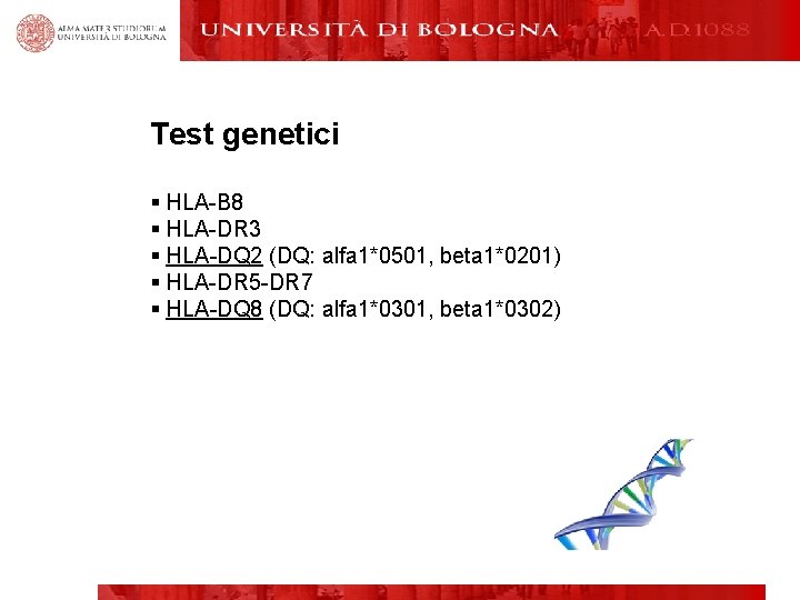 Test Ispezione genetici § HLA-B 8 § HLA-DR 3 § HLA-DQ 2 (DQ: alfa