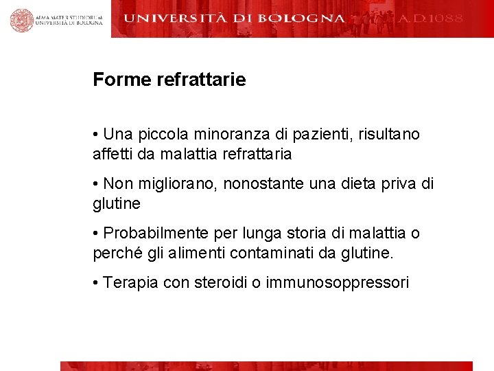 Ispezione Forme refrattarie • Una piccola minoranza di pazienti, risultano affetti da malattia refrattaria