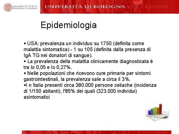 Epidemiologia § USA: prevalenza un individuo su 1750 (definita come malattia sintomatica) - 1