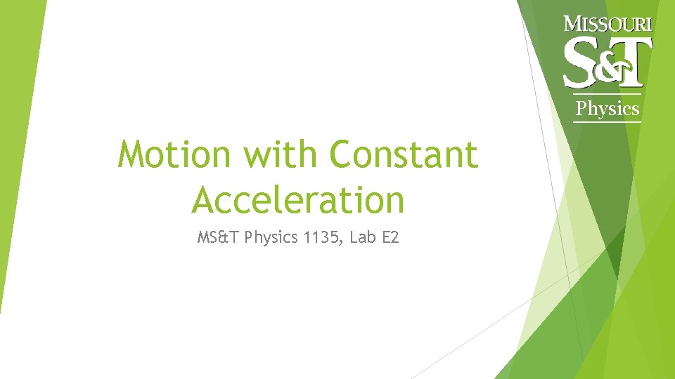 Physics Motion with Constant Acceleration MS&T Physics 1135, Lab E 2 