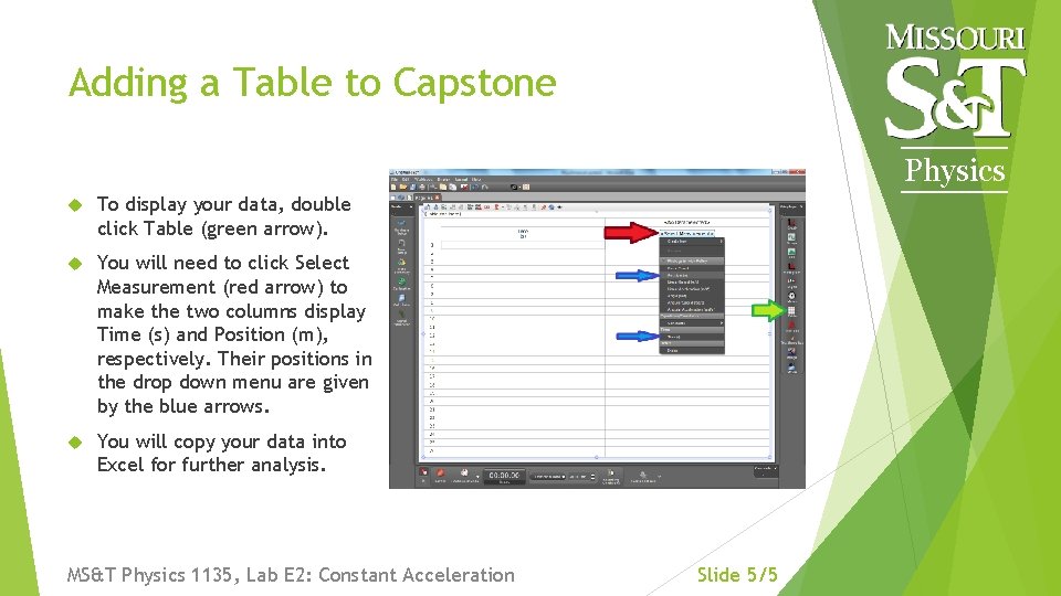 Adding a Table to Capstone Physics To display your data, double click Table (green