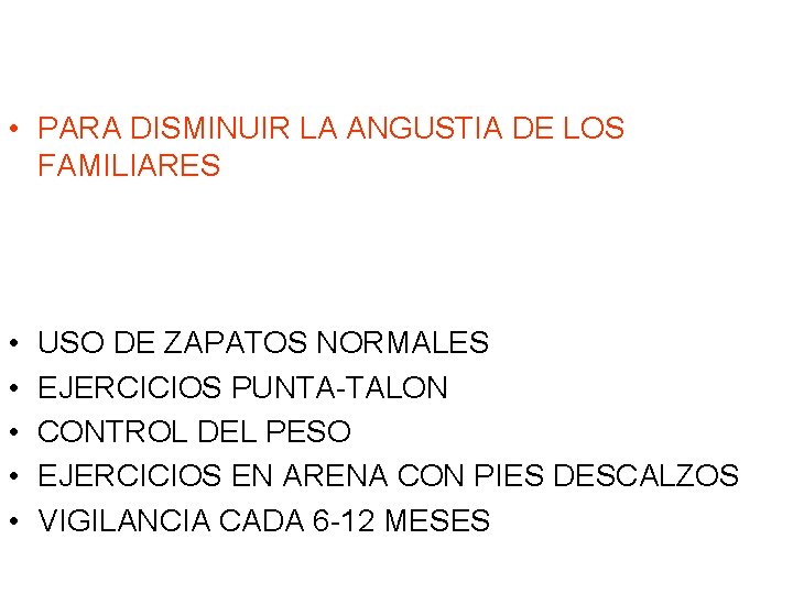  • PARA DISMINUIR LA ANGUSTIA DE LOS FAMILIARES • • • USO DE