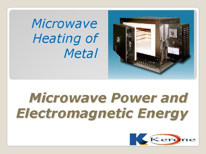 Microwave Heating of Metal Microwave Power and Electromagnetic Energy 