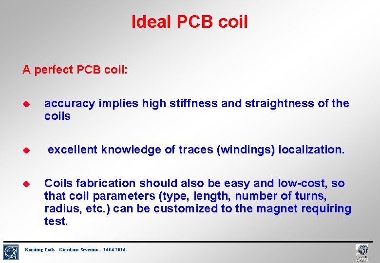 Ideal PCB coil A perfect PCB coil: accuracy implies high stiffness and straightness of