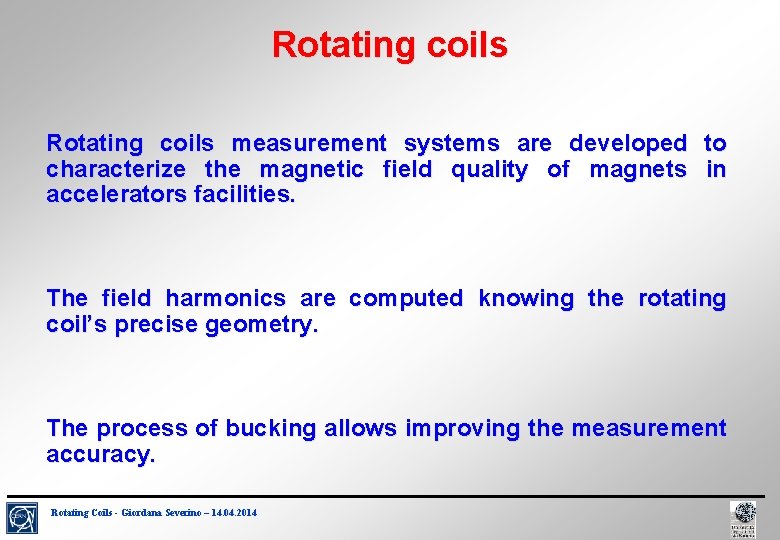 Rotating coils measurement systems are developed to characterize the magnetic field quality of magnets