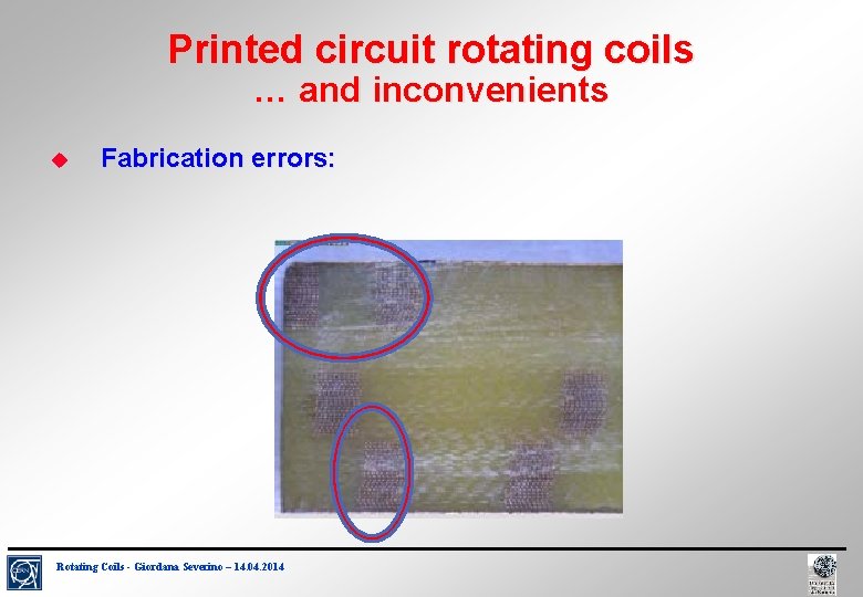Printed circuit rotating coils … and inconvenients Fabrication errors: Rotating Coils - Giordana Severino