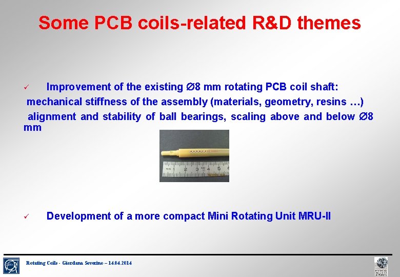 Some PCB coils-related R&D themes Improvement of the existing 8 mm rotating PCB coil