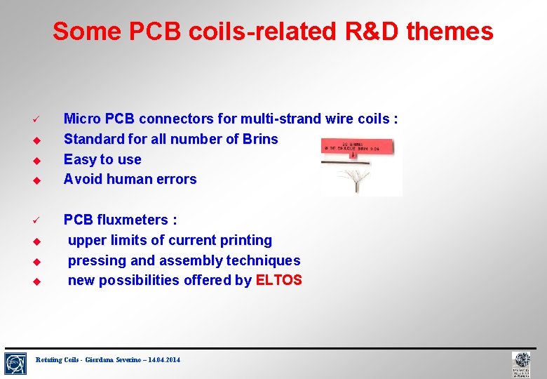 Some PCB coils-related R&D themes ü ü Micro PCB connectors for multi-strand wire coils