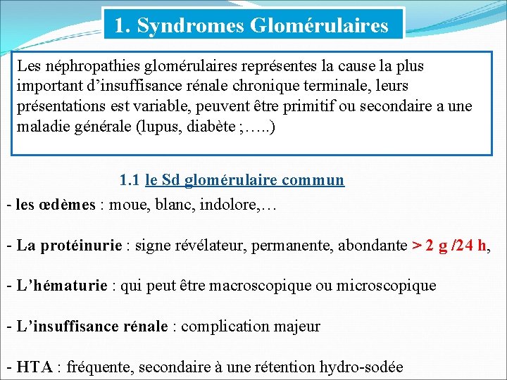 1. Syndromes Glomérulaires Les néphropathies glomérulaires représentes la cause la plus important d’insuffisance rénale