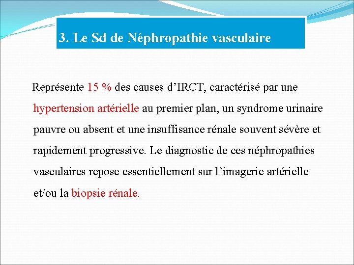 3. Le Sd de Néphropathie vasculaire Représente 15 % des causes d’IRCT, caractérisé par