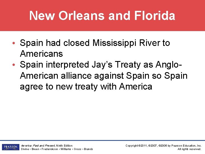 New Orleans and Florida • Spain had closed Mississippi River to Americans • Spain