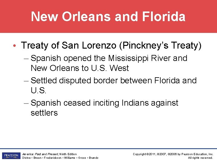 New Orleans and Florida • Treaty of San Lorenzo (Pinckney’s Treaty) – Spanish opened
