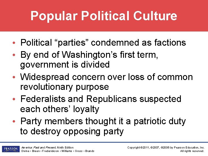 Popular Political Culture • Political “parties” condemned as factions • By end of Washington’s