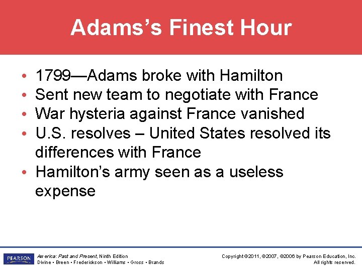 Adams’s Finest Hour 1799—Adams broke with Hamilton Sent new team to negotiate with France