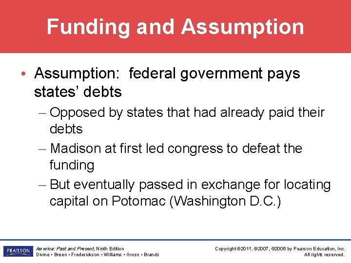 Funding and Assumption • Assumption: federal government pays states’ debts – Opposed by states