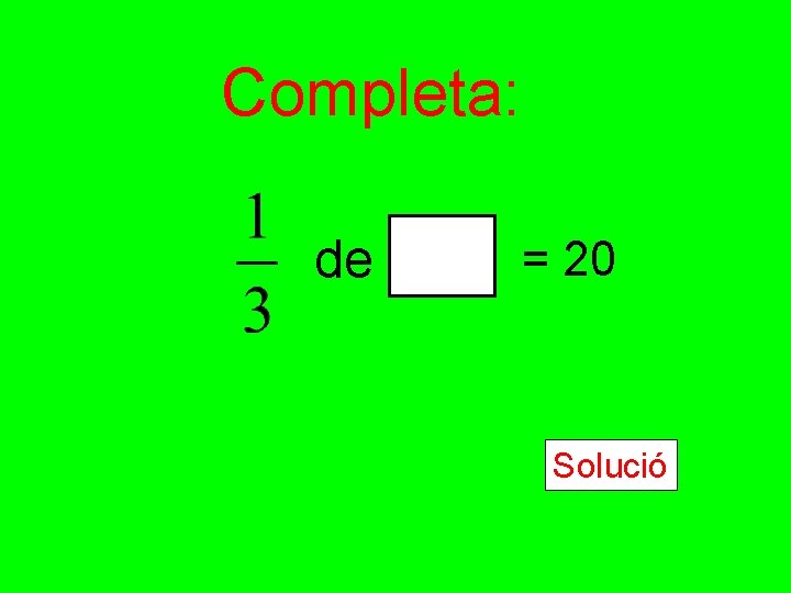 Completa: de = 20 Solució Completa: de = 20 Solució