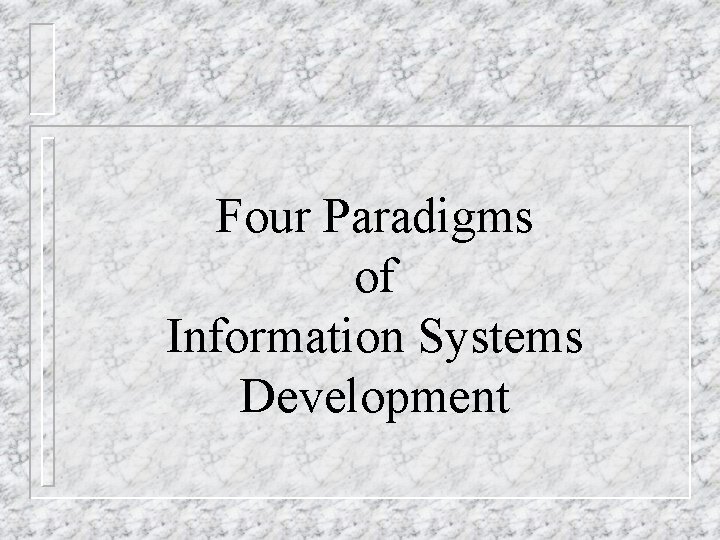 Four Paradigms of Information Systems Development 