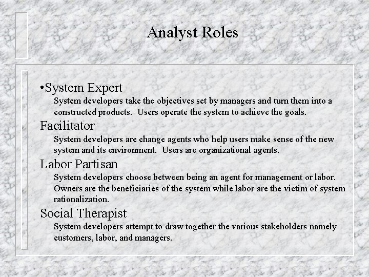 Analyst Roles • System Expert System developers take the objectives set by managers and