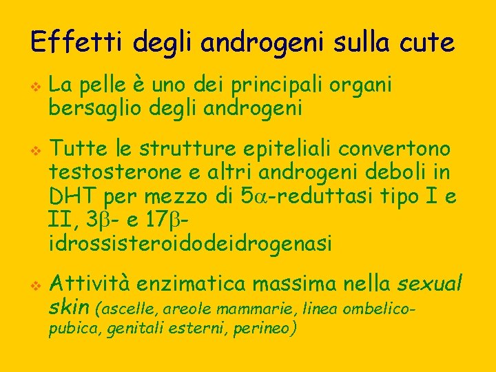 Effetti degli androgeni sulla cute v v v La pelle è uno dei principali