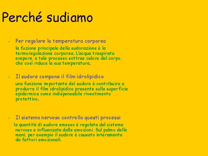 Perché sudiamo Ø Per regolare la temperatura corporea la fuzione principale della sudorazione è