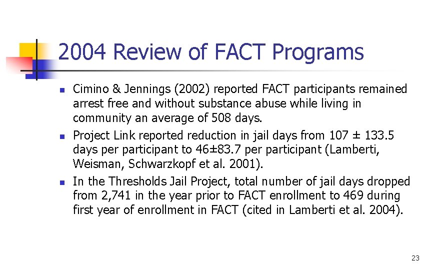 2004 Review of FACT Programs n n n Cimino & Jennings (2002) reported FACT