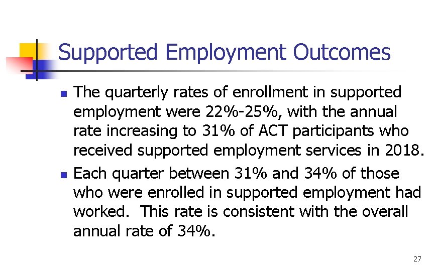 Supported Employment Outcomes n n The quarterly rates of enrollment in supported employment were