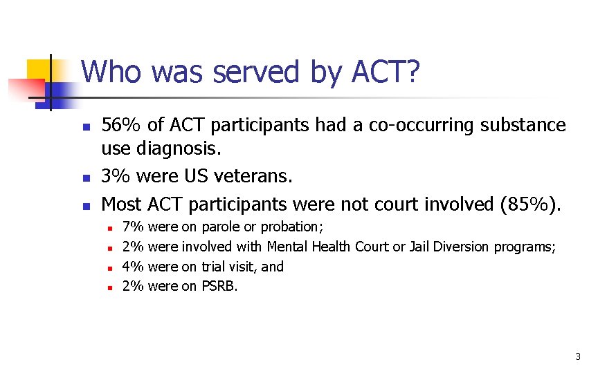 Who was served by ACT? n n n 56% of ACT participants had a