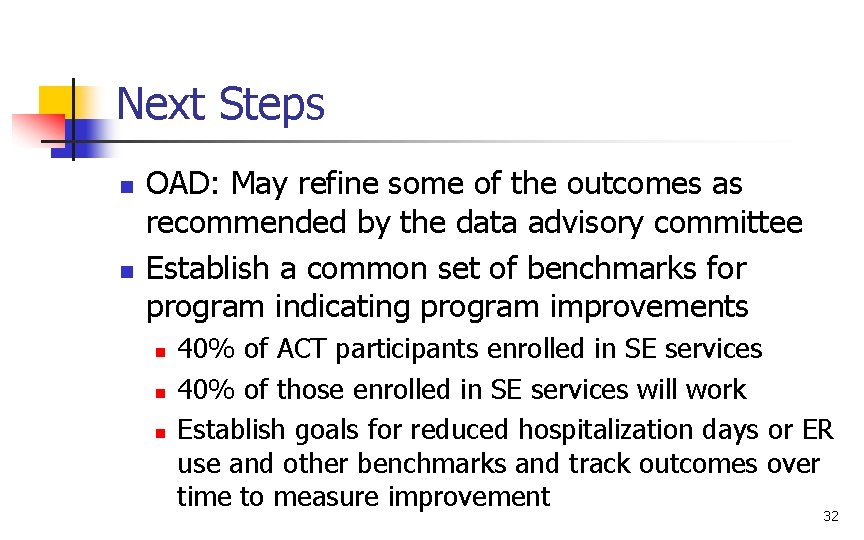 Next Steps n n OAD: May refine some of the outcomes as recommended by