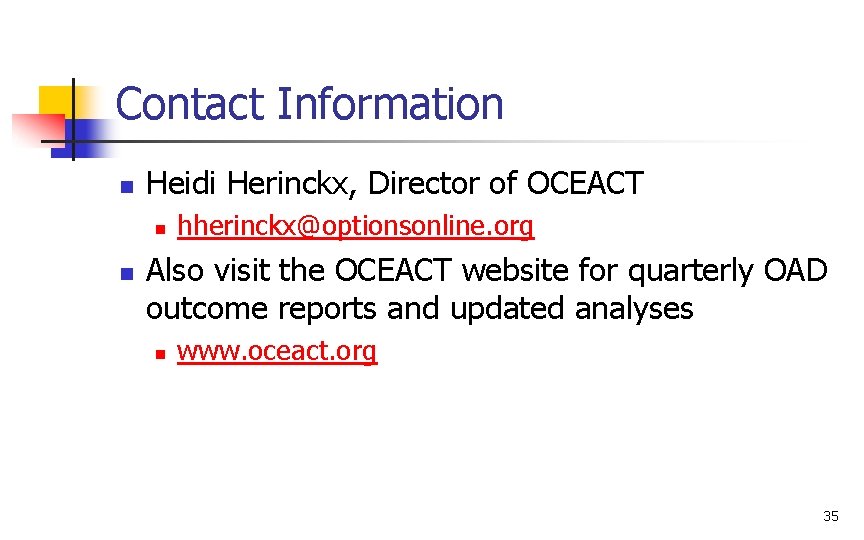Contact Information n Heidi Herinckx, Director of OCEACT n n hherinckx@optionsonline. org Also visit