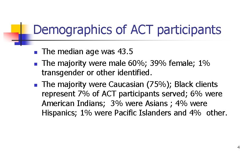 Demographics of ACT participants n n n The median age was 43. 5 The