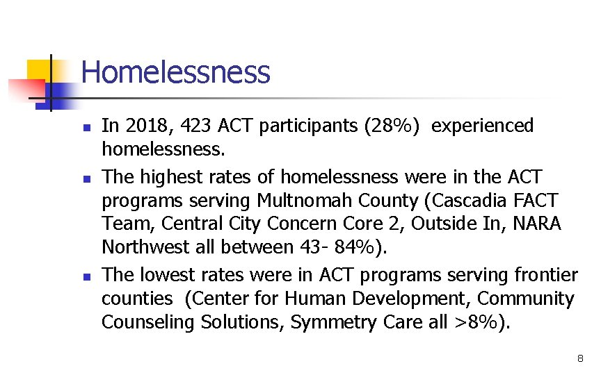 Homelessness n n n In 2018, 423 ACT participants (28%) experienced homelessness. The highest