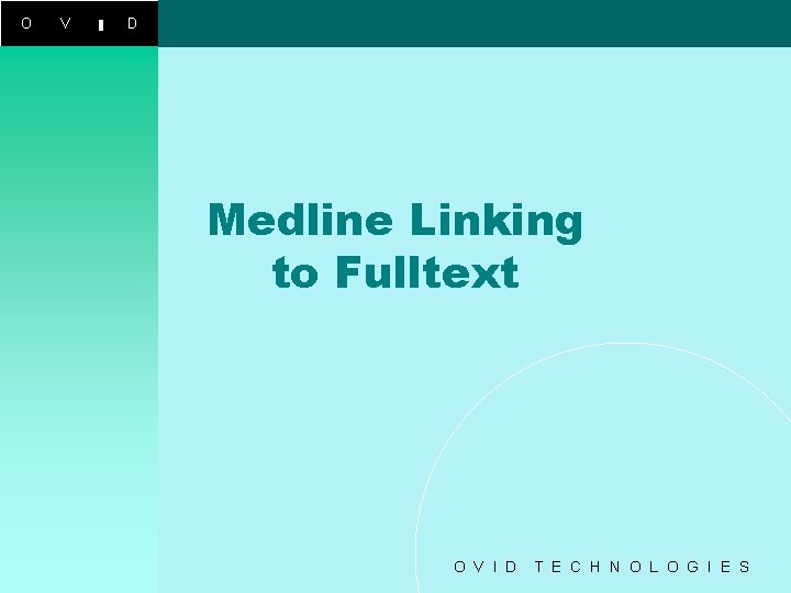 O V I D Medline Linking to Fulltext O V I D T E