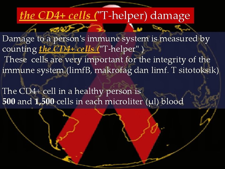 the CD 4+ cells ("T-helper) damage Damage to a person's immune system is measured