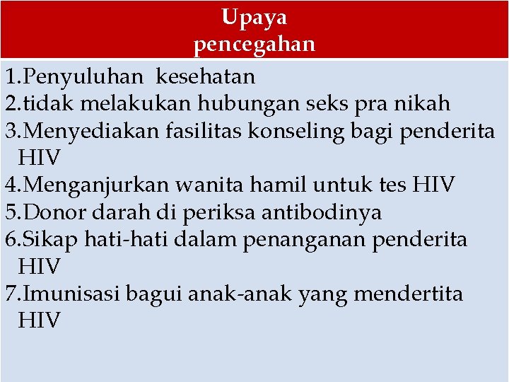 Upaya pencegahan 1. Penyuluhan kesehatan 2. tidak melakukan hubungan seks pra nikah 3. Menyediakan