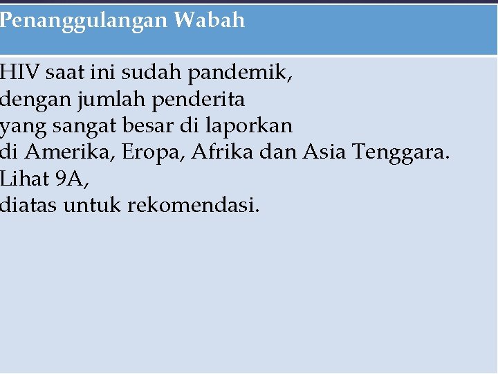 Penanggulangan Wabah HIV saat ini sudah pandemik, dengan jumlah penderita yang sangat besar di