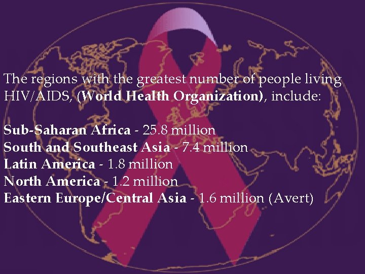 The regions with the greatest number of people living HIV/AIDS, (World Health Organization), include: